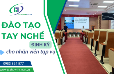 Vệ Sinh Công Nghiệp Gia Huỳnh - Đào tạo tay nghề cho nhân viên tạp vụ định kỳ